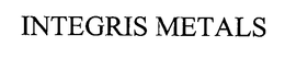 INTEGRIS METALS trademark