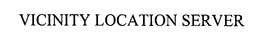VICINITY LOCATION SERVER trademark
