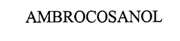AMBROCOSANOL trademark