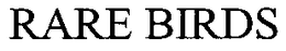 RARE BIRDS trademark