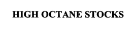 HIGH OCTANE STOCKS trademark