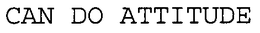 CAN DO ATTITUDE trademark