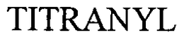 TITRANYL trademark