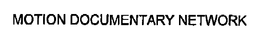MOTION DOCUMENTARY NETWORK trademark