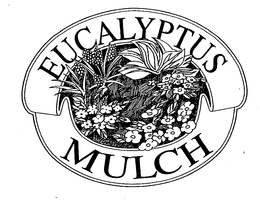 EUCALYPTUS MULCH trademark