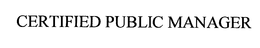 CERTIFIED PUBLIC MANAGER trademark