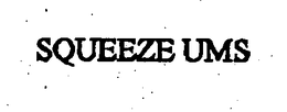 SQUEEZE UMS trademark