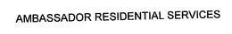 AMBASSADOR RESIDENTIAL SERVICES trademark
