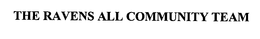 THE RAVENS ALL COMMUNITY TEAM trademark