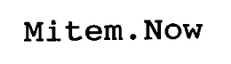 MITEM NOW trademark
