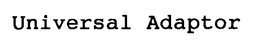UNIVERSAL ADAPTOR trademark