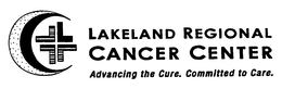 LAKELAND REGIONAL CANCER CENTER ADVANCING THE CURE. COMMITTED TO CARE trademark