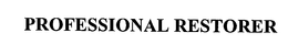 PROFESSIONAL RESTORER trademark