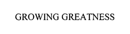 GROWING GREATNESS trademark