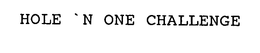 HOLE 'N ONE CHALLENGE trademark