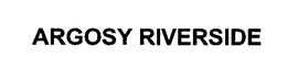 ARGOSY RIVERSIDE trademark