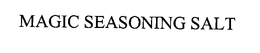 MAGIC SEASONING SALT trademark