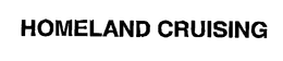 HOMELAND CRUISING trademark