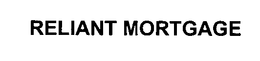 RELIANT MORTGAGE trademark