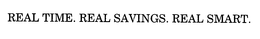 REAL TIME. REAL SAVINGS. REAL SMART. trademark