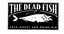 THE DEAD FISH CRAB HOUSE AND PRIME RIB trademark