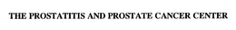 THE PROSTATITIS AND PROSTATE CANCER CENTER trademark