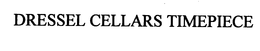 DRESSEL CELLARS TIMEPIECE trademark