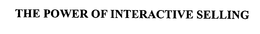 THE POWER OF INTERACTIVE SELLING trademark