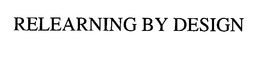 RELEARNING BY DESIGN trademark
