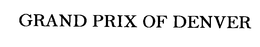 GRAND PRIX OF DENVER trademark