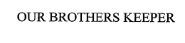 OUR BROTHERS KEEPER trademark