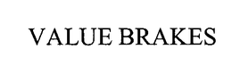 VALUE BRAKES trademark
