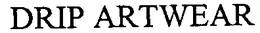 DRIP ARTWEAR trademark