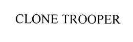 CLONE TROOPER trademark