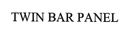 TWIN BAR PANEL trademark
