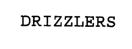 DRIZZLERS trademark