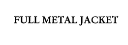 FULL METAL JACKET trademark