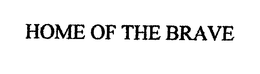 HOME OF THE BRAVE trademark