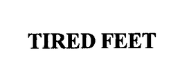 TIRED FEET trademark