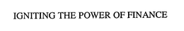IGNITING THE POWER OF FINANCE trademark