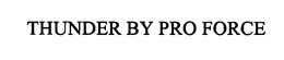 THUNDER BY PRO FORCE trademark