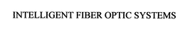 INTELLIGENT FIBER OPTIC SYSTEMS trademark
