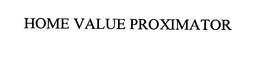 HOME VALUE PROXIMATOR trademark
