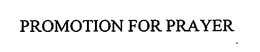 PROMOTION FOR PRAYER trademark