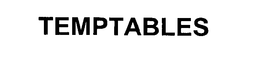 TEMPTABLES trademark