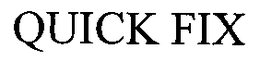 QUICK FIX trademark