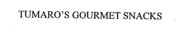TUMARO'S GOURMET SNACKS trademark