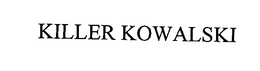 KILLER KOWALSKI trademark
