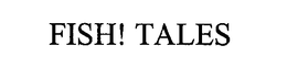 FISH! TALES trademark