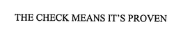 THE CHECK MEANS IT'S PROVEN trademark
